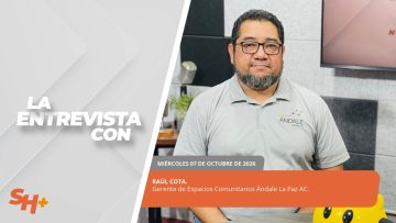 🗣️💬 #Entrevista | Raúl Cota, Gerente de Espacios Comunitarios Ándale La Paz AC. – 07 de octubre 2026