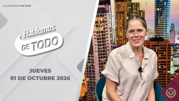 Hablemos de Todo – 01 de octubre 2026.