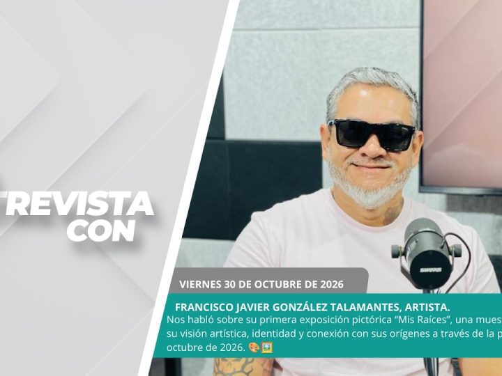 #LaEntrevista con Francisco Javier González Talamantes, artista. – 30 de octubre de 2026. 🎨🖼️✨