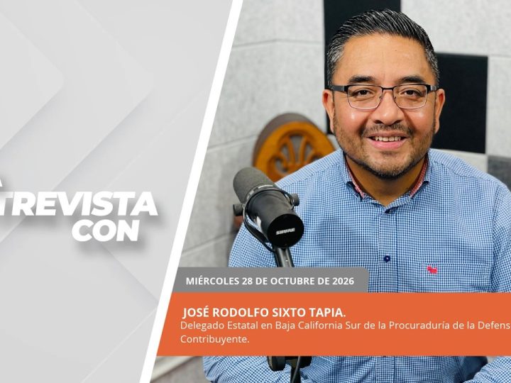#LaEntrevista | José Rodolfo Sixto, Delegado Estatal en Baja California Sur de la PRODECON- 28/10/26